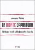 La morte opportuna. I diritti dei viventi sulla fine della loro vita