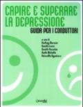 Capire e superare la depressione. Guida per i conduttori