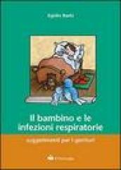 Il bambino e le infezioni respiratorie: suggerimenti per i genitori