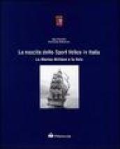 La nascita dello sport velico in Italia. La marina militare e la vela
