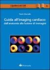Guida all'imaging cardiaco: dall'anatomia alla fusione di immagini