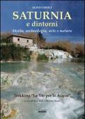 Saturnia e dintorni. Storia, archeologia, arte e natura. Trekking 