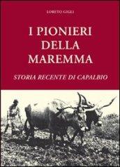 I pionieri della Maremma. Storia recente di Capalbio