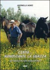 Cento. nonostante la guazza. Una secolo di vita maremmana