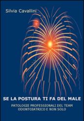 Se la postura ti fa del male. Patologie professionali del team odontoiatrico e non solo