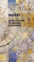 Musei, cultura e territorio. Guida ai musei di Mantova e provincia