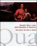 Quadri, libri e carte dell'ospedale di Mantova. Sei secoli di arte e storia