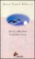 Quella preziosa custodita luce. Mezzo secolo di poesie d'amore 1947-2000
