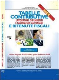 Tabelle contributive e ritenute fiscali 2008. Lavoratori dipendenti e lavoratori autonomi