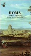Roma. Guida letteraria. Tutta la città in 40 itinerari