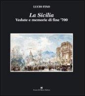 La Sicilia. Vedute e ricordi di viaggio di fine '700. Ediz. illustrata