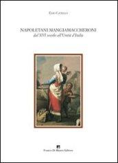 Napoletani mangiamaccheroni. Dal XVI secolo all'Unità d'Italia