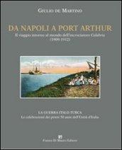 Da Napoli a Port Arthur. Il viaggio intorno al mondo dell'incrociatore R. N. Calabria (1909-1912)