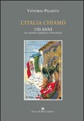 L'Italia chiamò. 150 anni di canzoni nazionali e politiche