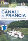 Canali di Francia. Percorsi fluviali in houseboat, camper, bicicletta. Ediz. illustrata: 1