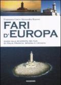 Fari d'Europa. Guida alla scoperta del mondo dei fari di Italia, Francia, Spagna e Croazia