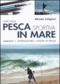 L'ABC della pesca sportiva in mare. Ambienti, attrezzature, azioni di pesca. Ediz. illustrata