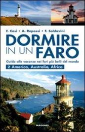 Dormire in un faro. Vol. 2: America, Australia, Africa