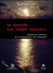 Un accordo tra luoghi teatrali. Prospettive classiche per un palcoscenico della modernità