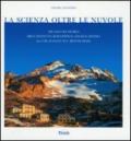 La scienza oltre le nuvole. Cento anni di storia dell'Istituto scientifico Angelo Mosso al Col d'Olden sul Monte Rosa