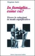 In famiglia... come va? Vivere le relazioni in modo significativo