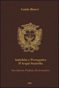 Antichità e prerogative d'Acqui Staziella. Vol. 1