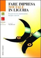 Fare impresa sociale in Liguria. Un percorso tra organizzazioni, bisogni e mercati