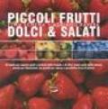 Piccoli frutti. Dolci & salati