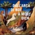 Dall'arca di Noè a Moby Dick. Gli animali tra letteratura, arte e leggenda