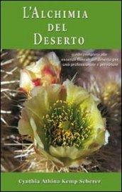 L'alchimia del deserto. Guida completa alle essenze floreali del deserto per uso professionale e personale