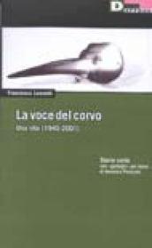 La voce del corvo. Una vita (1940-2001). Storie corte con «garbugli» per mano di Veronica Piraccini