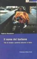 Il nome del barbone. Vite di strada e povertà estreme in Italia