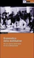 Grammatica della moltitudine. Per un'analisi delle forme di vita contemporanee