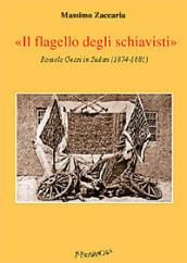 Il flagello degli schiavisti. Romolo Gessi in Sudan (1874-1881)