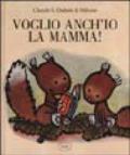 Voglio anch'io la mamma!