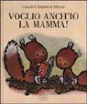 Voglio anch'io la mamma!