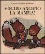 Voglio anch'io la mamma!