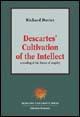 Descartes' cultivation of the intellect. A reading of his theory of enquiry