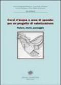 Corsi d'acqua e aree di sponda: per un progetto di valorizzazione. Natura, storia e paesaggi