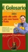 Il golosario 2004. Guida alle mille e più cose buone d'Italia