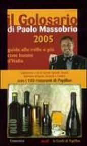 Il golosario 2005. Guida alle mille e più cose buone d'Italia