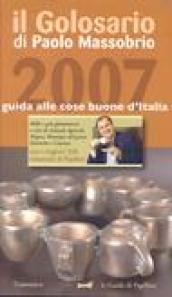 Il golosario 2007. Guida alle mille e più cose buone d'Italia