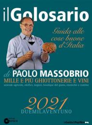 Il golosario 2021. Guida alle cose buone d'Italia