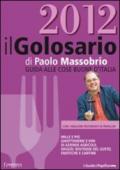 Il golosario 2012. Guida alle cose buone d'Italia
