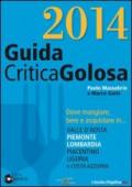 Guida critica & golosa a Piemonte, Lombardia, piacentino, Liguria, Valle d'Aosta e Costa Azzurra 2014