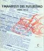 I manifesti del futurismo 1909-1913