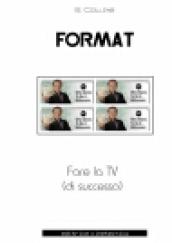 Format. Fare la Tv (di successo)