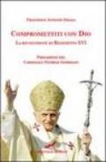 Compromettiti con Dio. La rivoluzione di Benedetto XVI