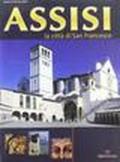 Assisi la città di san Francesco. Guida turistica a colori
