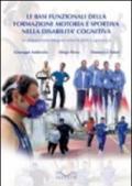 Le basi funzionali della formazione motoria e sportiva nella disabilità cognitiva. La preparazione integrata verso la pratica agonistica